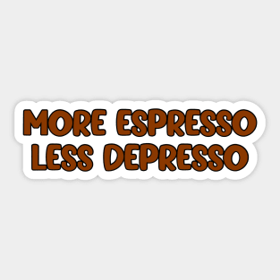 more espresso less depresso Sticker